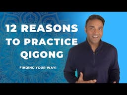 12 Reasons to Practice Qigong - find your Vitality!