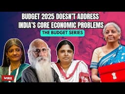 Budget 2025 Doesn’t Address India’s Core Economic Problems