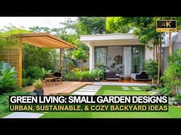 Green Living Made Easy! Small Garden Ideas for an Urban, Sustainable, & Cozy Backyard