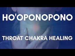 Ho'oponopono - Throat Healing