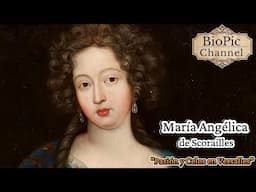 María Angélica de Scorailles, Pasión y Celos en Versalles, Amante del Rey Luis XIV de Francia.