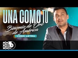 Una Como Tú, Binomio De Oro De América - Video Letra