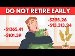 This Is Why You Should Not Retire Early!