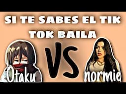 si te sabes el tik tok baila Otaku vs normie