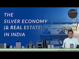 The Silver Economy (& Real Estate) in India