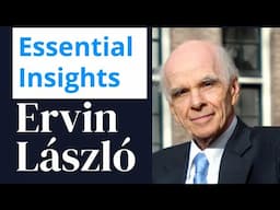 Ervin Laszlo's Essential Insights