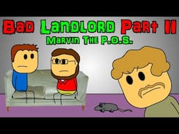 Bad Landlord - Part 2 (Marvin The P.O.S.)