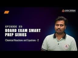 Board Exam Smart Prep Series | Episode 23 – Chemical Reactions and Equations - 2