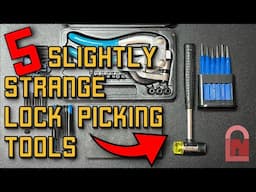 Top 5 Slightly Strange Lock Picking Tools