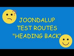 JOONDALUP DRIVING TEST ROUTES - HEADING BACK