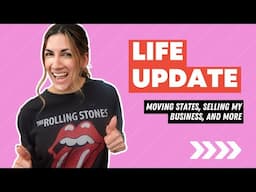 Life Update // Moving States, Selling My Business, and More