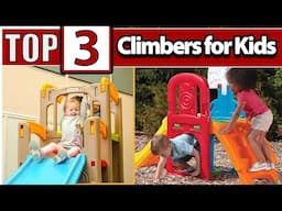 Top 3 Indoor and Outdoor Play Climbers for Kids