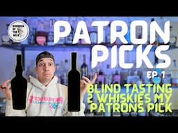 PATRON PICKS Ep. 1:  Blind Tasting 2 Random Whiskeys from My Collection – Which One Wins?