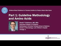 Evidence-Based Guidelines for Parenteral Nutrition for Preterm Infants Video Series: Part 1