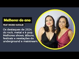 MELHORES DO ANO DE 2024 feat INGRID NATALIE