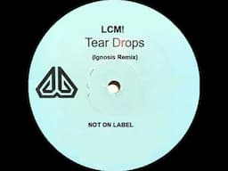 LCM! - Tear Drops (Ignosis Remix)