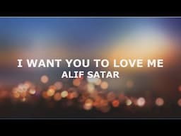 Alif Satar - I Want You To Love Me (OST Kau Yang Pertama) | Lirik