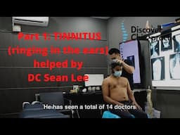 Part 1: Tinnitus (Ringing in the ears) HELPED by DC Sean Lee