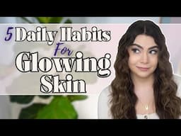 5 Daily Habits for Glowing Skin ✨