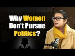 Why do less women pursue politics as a career in India?