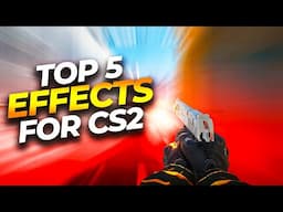 Top 5 Effects for Counter-Strike 2 Montages / Edits | Beginner's Guide