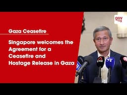 Singapore welcomes the Agreement for a Ceasefire and Hostage Release in Gaza