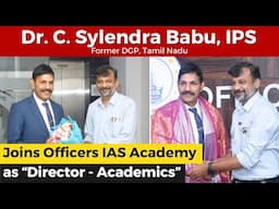 Mr. Sylendra Babu Joins Officers IAS Academy as DIRECTOR - ACADEMICS