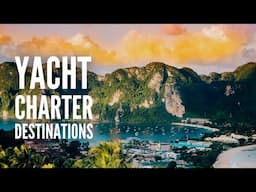 The World’s Most Beautiful Yacht Charter Destinations