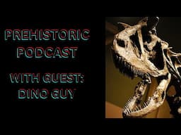 The Prehistoric Podcast EP8: Interview with @DinoGuy8