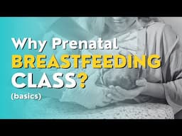 Why Breastfeeding Education Class is Important | Breastfeeding basics | Why and When to attend