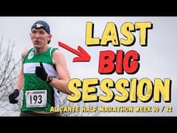 FINAL BIG WORKOUT (FATIGUED) - ALICANTE Half Marathon Training WEEK TEN