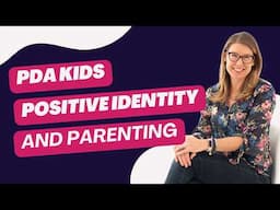 How do we support our PDA children and teens with a healthy self concept and identity formation?