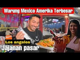 KULINER PASAR MEXICO AMERIKA TERBESAR DI LOS ANGELES