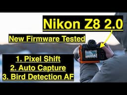 Nikon Z8 FW 2.0. 180MP Pixel Shift ! New Autofocus options.