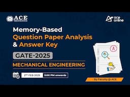 GATE 2025 (Mechanical Engg): Memory-Based Question Paper Analysis & Answer Key by ACE Faculty