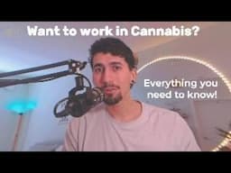 so you want to work in cannabis