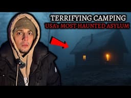 Most TERRIFYING Camping Trip - DEMON Caught On Camera At USA's Most Haunted ASYLUM (GONE WRONG)