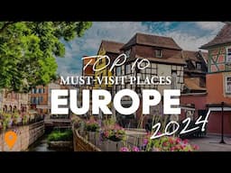 Top 10 Must-Visit Places in Europe for 2024