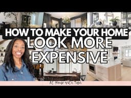 HOW TO MAKE YOUR HOME LOOK MORE EXPENSIVE 2024 //  INEXPENSIVE WAYS TO ADD VALUE TO YOUR HOME