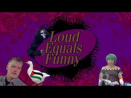 Loud Equals Funny #37 - Very Big Disc™