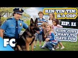 Rin Tin Tin: K9 Cop | Season 1 Episode 11: Kids Just Want to Have Fun | Full Free HD Dog TV Show