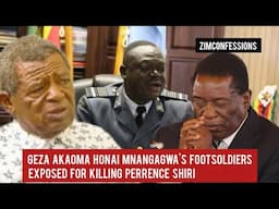 Geza Akaoma Honai Mnangagwa FootSoldiers Exposed For Killing Perrence Shiri