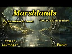 Marshlands | Emily Pauline Johnson | gulmohar | Class 8 | Poem | explain in Tamil | Mathi