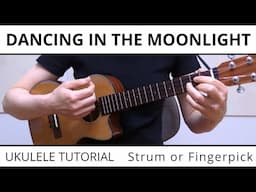 3 Beautiful Ways To Play Dancing In The Moonlight - Strum, Fingerpick, Ukulele Tutorial & Play Along