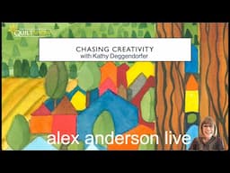 Alex Anderson LIVE - Chasing Creativity 2025 with Kathy Deggendorfer