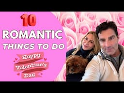 10 VALENTINES DAY IDEAS: Romantic Things to Do