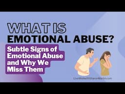 What Is Emotional Abuse? Subtle Signs of Emotional Abuse and Why We Miss Them