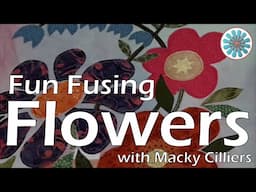 Fun Fusing Flowers - Quilt and Fabric Art - Tutorial by Macky Cilliers