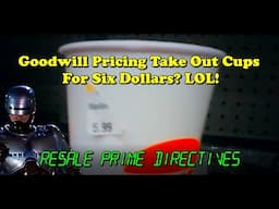 Goodwill Tries Pricing Burger King Cups For $6! (Reselling Vlog 1)