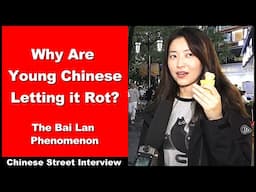 Why Are Young Chinese Letting it Rot? - China's Bai Lan Phenomenon - Chinese Street Interview